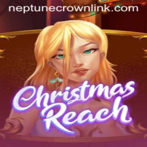 ChristmasReach and the Quest for the Neptune Crown: A Festive Dive into Innovation