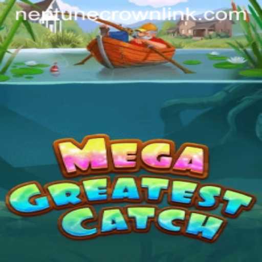 MegaGreatestCatch: Exploring the Underwater Adventure with Neptune Crown