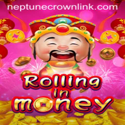 RollingInMoney: Unveiling the Thrill of Neptune Crown